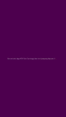 Tampilan Antarmuka Aplikasi Ferraritoto App Rtp Slot Tertinggi Hari Ini Gampang Maxwin - 1