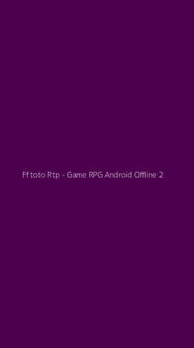 Tampilan Antarmuka Aplikasi Fftoto Rtp - Game RPG Android Offline - 2