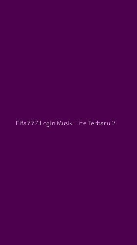 Tampilan Antarmuka Aplikasi Fifa777 Login Musik Lite Terbaru - 2