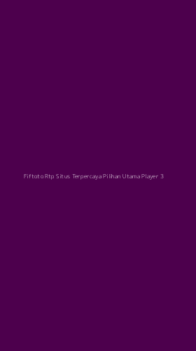Tampilan Antarmuka Aplikasi Fiftoto Rtp Situs Terpercaya Pilihan Utama Player - 3
