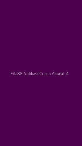 Tampilan Antarmuka Aplikasi Fila88 Aplikasi Cuaca Akurat - 4