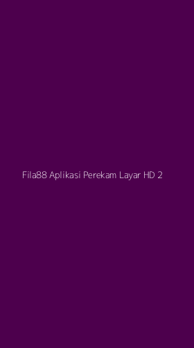 Tampilan Antarmuka Aplikasi Fila88 Aplikasi Perekam Layar Hd - 2