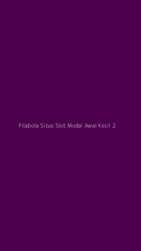 Tampilan Antarmuka Aplikasi Filabola Situs Slot Modal Awal Kecil - 2