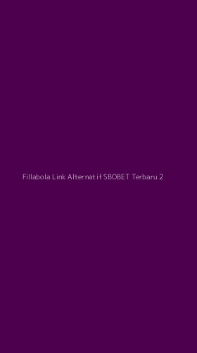 Tampilan Antarmuka Aplikasi Fillabola Link Alternatif Sbobet Terbaru - 2