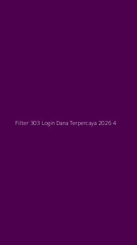Tampilan Antarmuka Aplikasi Filter 303 Login Dana Terpercaya 2026 - 4
