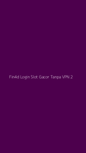 Tampilan Antarmuka Aplikasi Fin4d Login Slot Gacor Tanpa Vpn - 2