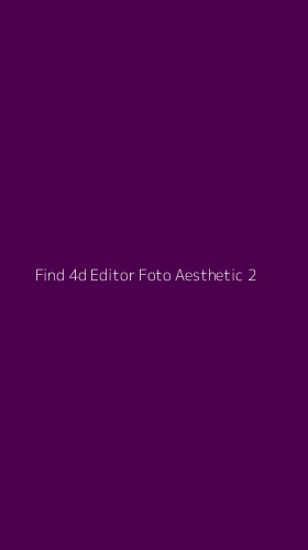 Tampilan Antarmuka Aplikasi Find 4d Editor Foto Aesthetic - 2