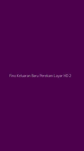 Tampilan Antarmuka Aplikasi Fino Keluaran Baru Perekam Layar Hd - 2