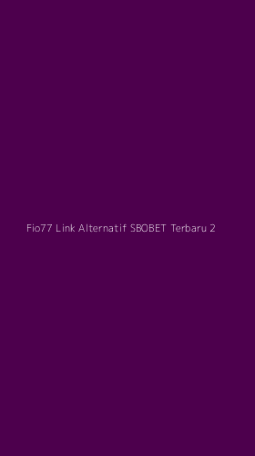 Tampilan Antarmuka Aplikasi Fio77 Link Alternatif Sbobet Terbaru - 2