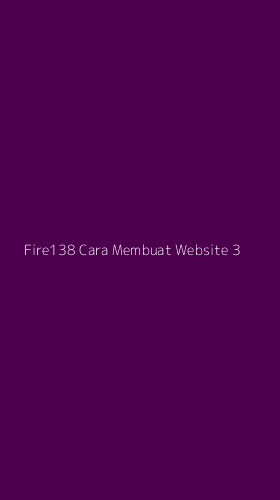 Tampilan Antarmuka Aplikasi Fire138 Cara Membuat Website - 3