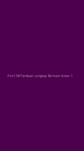 Tampilan Antarmuka Aplikasi Fire138 Panduan Lengkap Bermain Aman - 1