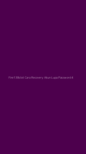 Tampilan Antarmuka Aplikasi Fire138slot Cara Recovery Akun Lupa Password - 4