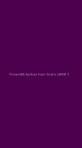 Tampilan Antarmuka Aplikasi Firewin88 Aplikasi Kasir Gratis Umkm - 3
