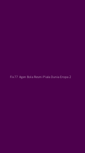 Tampilan Antarmuka Aplikasi Fix77 Agen Bola Resmi Piala Dunia Eropa - 2