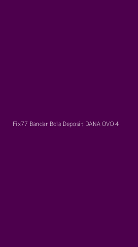Tampilan Antarmuka Aplikasi Fix77 Bandar Bola Deposit Dana Ovo - 4