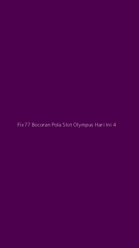 Tampilan Antarmuka Aplikasi Fix77 Bocoran Pola Slot Olympus Hari Ini - 4
