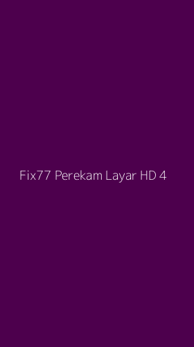 Tampilan Antarmuka Aplikasi Fix77 Perekam Layar Hd - 4