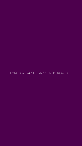 Tampilan Antarmuka Aplikasi Fixbet88a Link Slot Gacor Hari Ini Resmi - 3