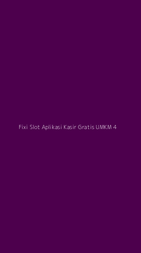 Tampilan Antarmuka Aplikasi Fixi Slot Aplikasi Kasir Gratis Umkm - 4