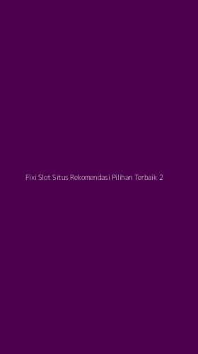 Tampilan Antarmuka Aplikasi Fixi Slot Situs Rekomendasi Pilihan Terbaik - 2
