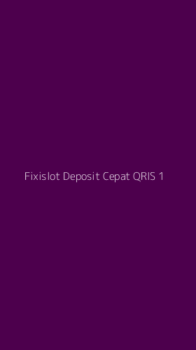 Tampilan Antarmuka Aplikasi Fixislot Deposit Cepat Qris - 1