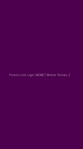 Tampilan Antarmuka Aplikasi Fixtoto Link Login Sbobet Mobile Terbaru - 2