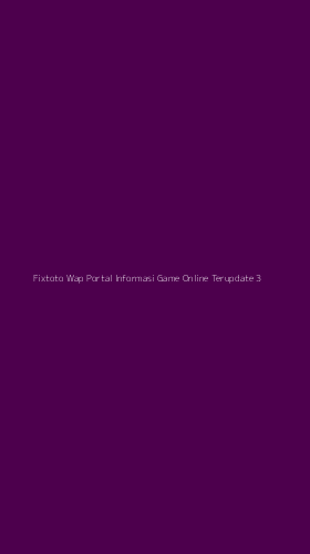 Tampilan Antarmuka Aplikasi Fixtoto Wap Portal Informasi Game Online Terupdate - 3