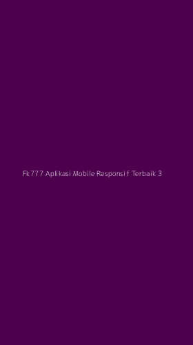 Tampilan Antarmuka Aplikasi Fk777 Aplikasi Mobile Responsif Terbaik - 3