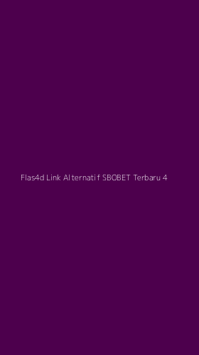 Tampilan Antarmuka Aplikasi Flas4d Link Alternatif Sbobet Terbaru - 4