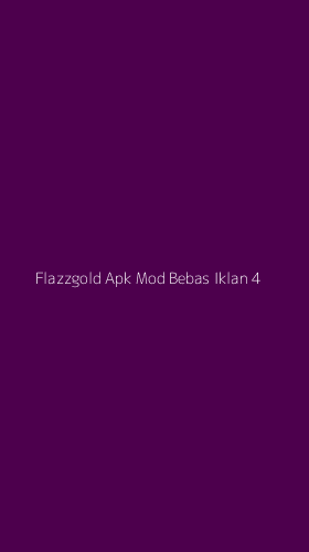 Tampilan Antarmuka Aplikasi Flazzgold Apk Mod Bebas Iklan - 4