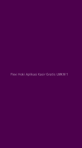 Tampilan Antarmuka Aplikasi Flexi Hoki Aplikasi Kasir Gratis Umkm - 1