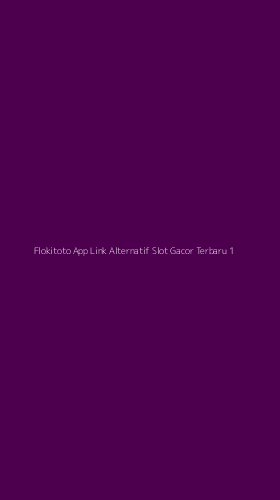 Tampilan Antarmuka Aplikasi Flokitoto App Link Alternatif Slot Gacor Terbaru - 1