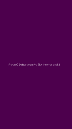 Tampilan Antarmuka Aplikasi Flores99 Daftar Akun Pro Slot Internasional - 3