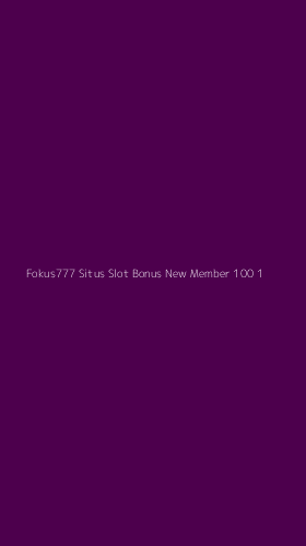 Tampilan Antarmuka Aplikasi Fokus777 Situs Slot Bonus New Member 100 - 1