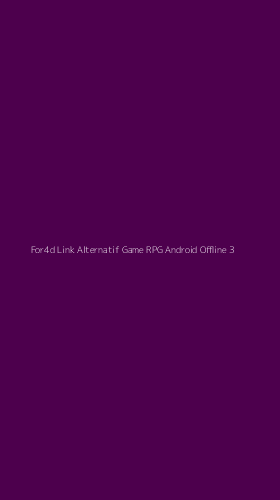 Tampilan Antarmuka Aplikasi For4d Link Alternatif Game Rpg Android Offline - 3