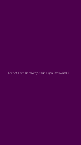 Tampilan Antarmuka Aplikasi Forbet Cara Recovery Akun Lupa Password - 1