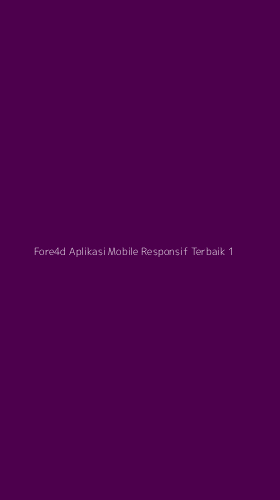 Tampilan Antarmuka Aplikasi Fore4d Aplikasi Mobile Responsif Terbaik - 1