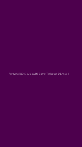 Tampilan Antarmuka Aplikasi Fortuna189 Situs Multi Game Terbesar Di Asia - 1