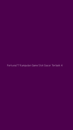 Tampilan Antarmuka Aplikasi Fortuna77 Kumpulan Game Slot Gacor Terbaik - 4