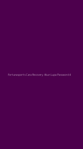 Tampilan Antarmuka Aplikasi Fortunasports Cara Recovery Akun Lupa Password - 4
