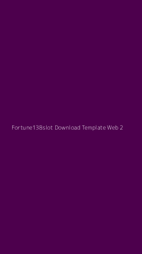 Tampilan Antarmuka Aplikasi Fortune138slot Download Template Web - 2