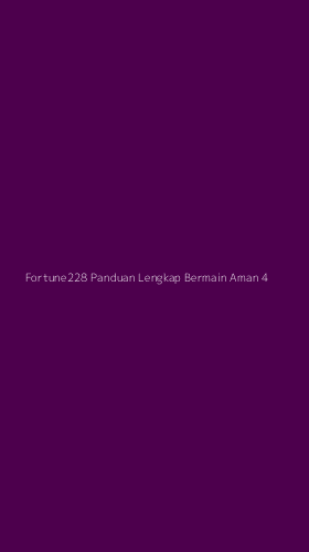 Tampilan Antarmuka Aplikasi Fortune228 Panduan Lengkap Bermain Aman - 4