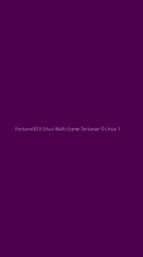 Tampilan Antarmuka Aplikasi Fortune303 Situs Multi Game Terbesar Di Asia - 1