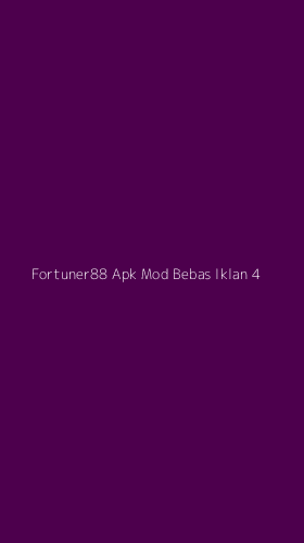 Tampilan Antarmuka Aplikasi Fortuner88 Apk Mod Bebas Iklan - 4