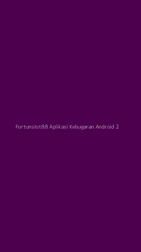 Tampilan Antarmuka Aplikasi Fortunslot88 Aplikasi Kebugaran Android - 2