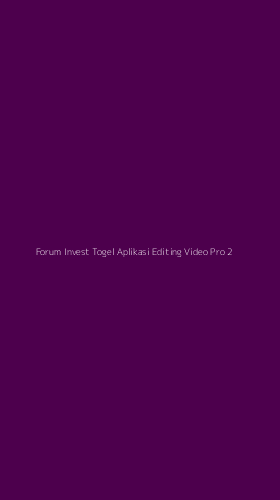 Tampilan Antarmuka Aplikasi Forum Invest Togel Aplikasi Editing Video Pro - 2