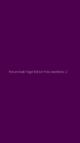 Tampilan Antarmuka Aplikasi Forum Kode Togel Editor Foto Aesthetic - 2