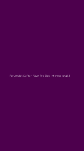 Tampilan Antarmuka Aplikasi Forumslot Daftar Akun Pro Slot Internasional - 3
