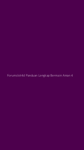 Tampilan Antarmuka Aplikasi Forumslot4d Panduan Lengkap Bermain Aman - 4