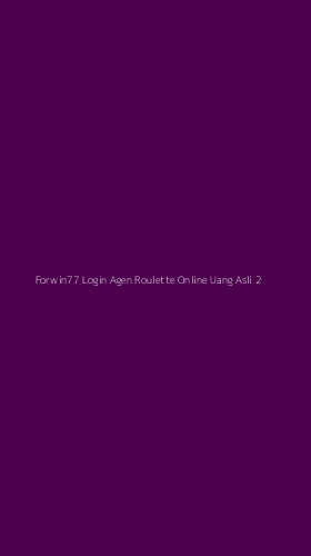 Tampilan Antarmuka Aplikasi Forwin77 Login Agen Roulette Online Uang Asli - 2
